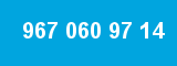 967 060 97 14